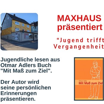 Maxhaus präsentiert - Jugend trifft Vergangenheit.jpg